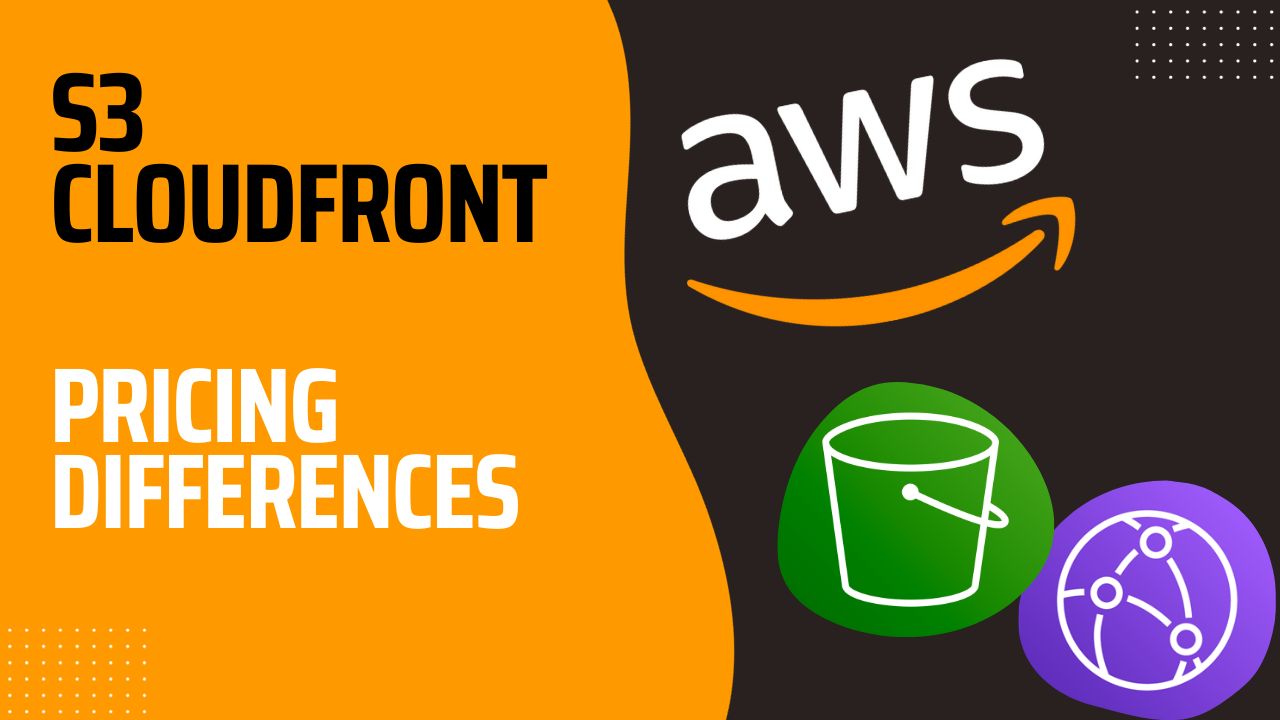 Understanding the Pricing Differences: AWS S3 vs CloudFront