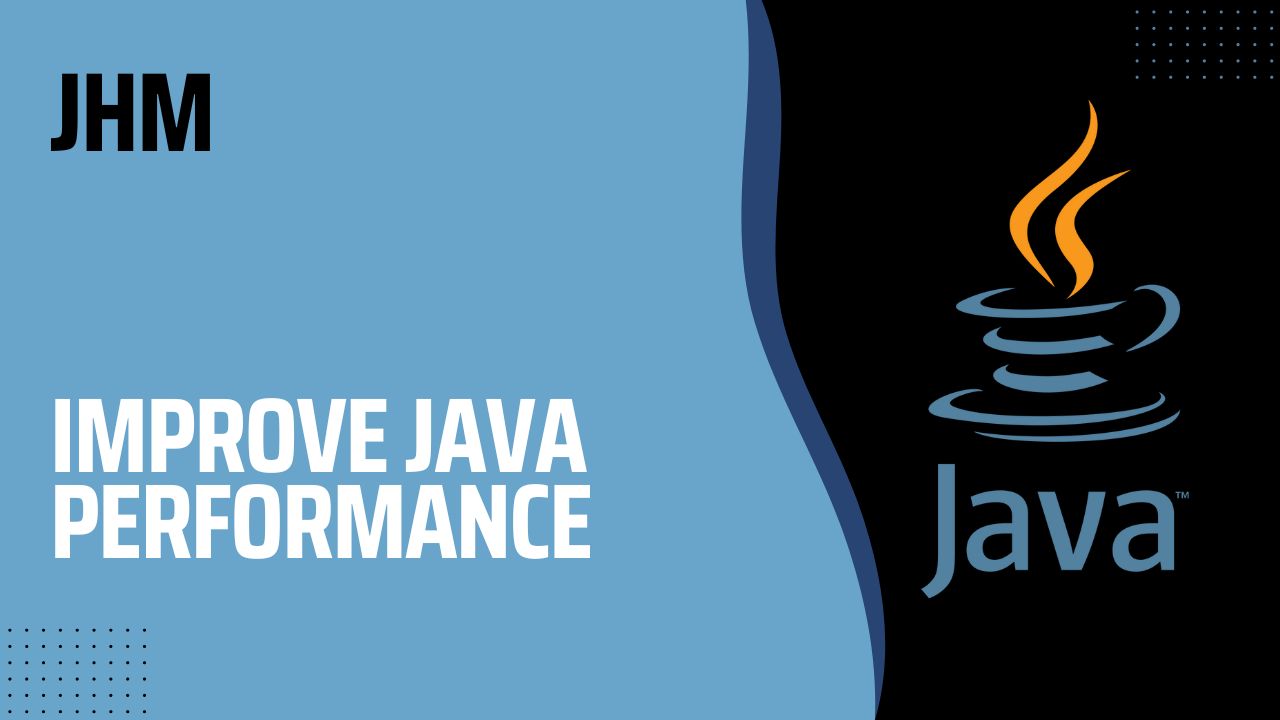 Improve Java perforamnce: Microbenchmarking with JHM